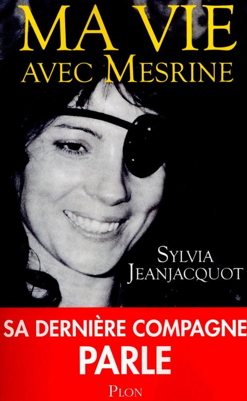 Cover of the book Ma vie avec Mesrine by Sylvia JEANJACQUOT, Maria POBLETE, Frédéric PLOQUIN, Place des éditeurs