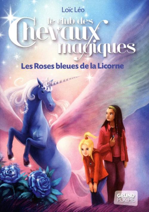 Cover of the book Le Club des Chevaux Magiques - Les roses bleues de la licorne - Tome 6 by Loïc LÉO, edi8