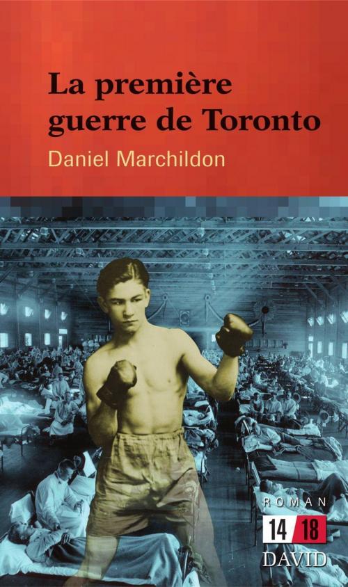 Cover of the book La première guerre de Toronto by Daniel Marchildon, Éditions David