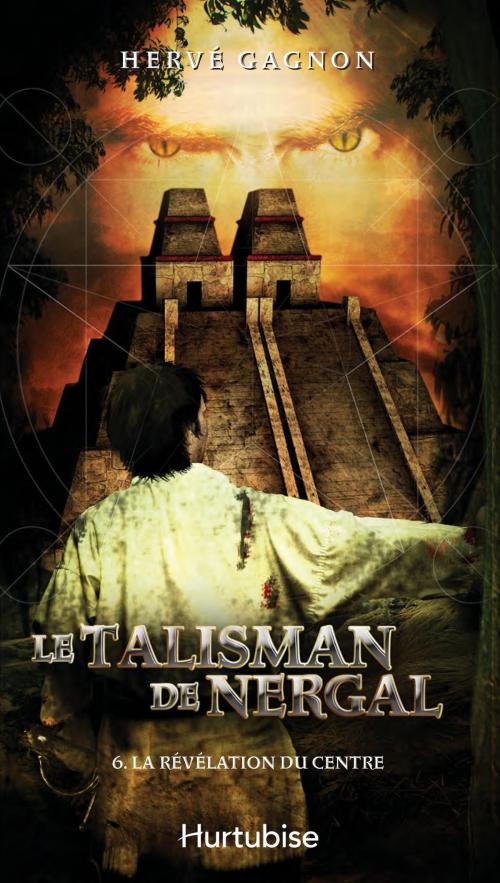 Cover of the book Le Talisman de Nergal T6 by Hervé Gagnon, Éditions Hurtubise