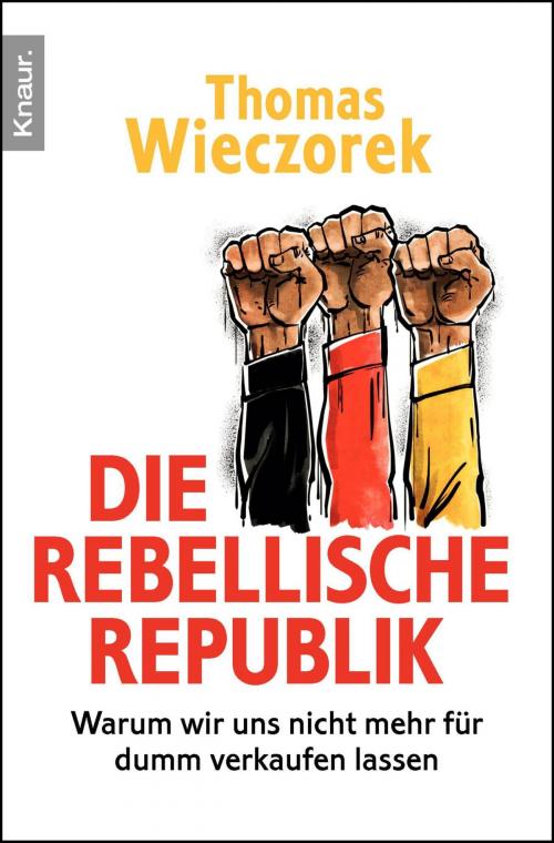 Cover of the book Die rebellische Republik by Thomas Wieczorek, Knaur eBook