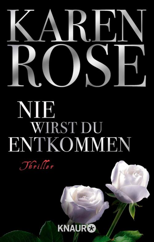 Cover of the book Nie wirst du entkommen by Karen Rose, Knaur eBook