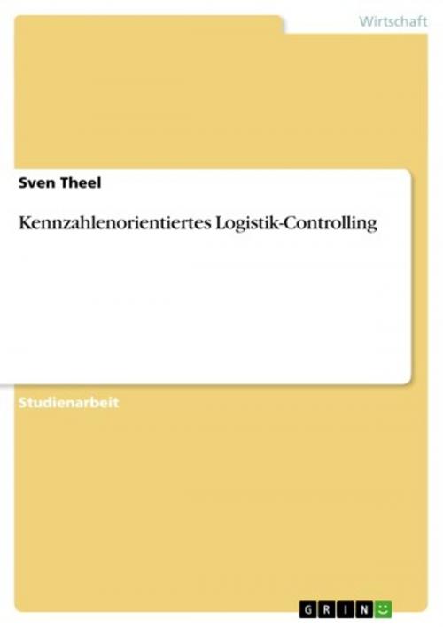 Cover of the book Kennzahlenorientiertes Logistik-Controlling by Sven Theel, GRIN Verlag