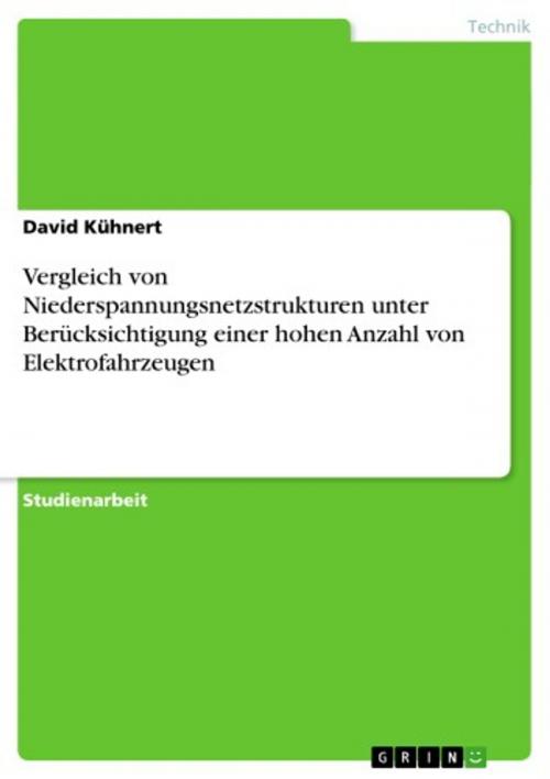 Cover of the book Vergleich von Niederspannungsnetzstrukturen unter Berücksichtigung einer hohen Anzahl von Elektrofahrzeugen by David Kühnert, GRIN Verlag