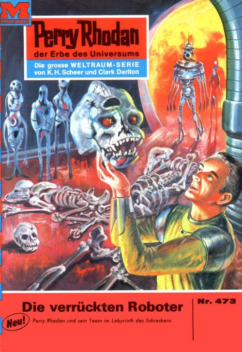 Cover of the book Perry Rhodan 473: Die verrückten Roboter by H.G. Ewers, Perry Rhodan digital