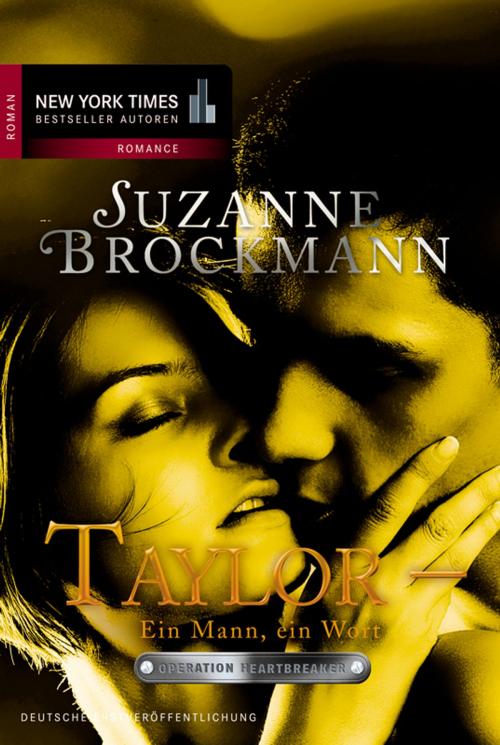 Cover of the book Taylor - Ein Mann, ein Wort by Suzanne Brockmann, MIRA Taschenbuch