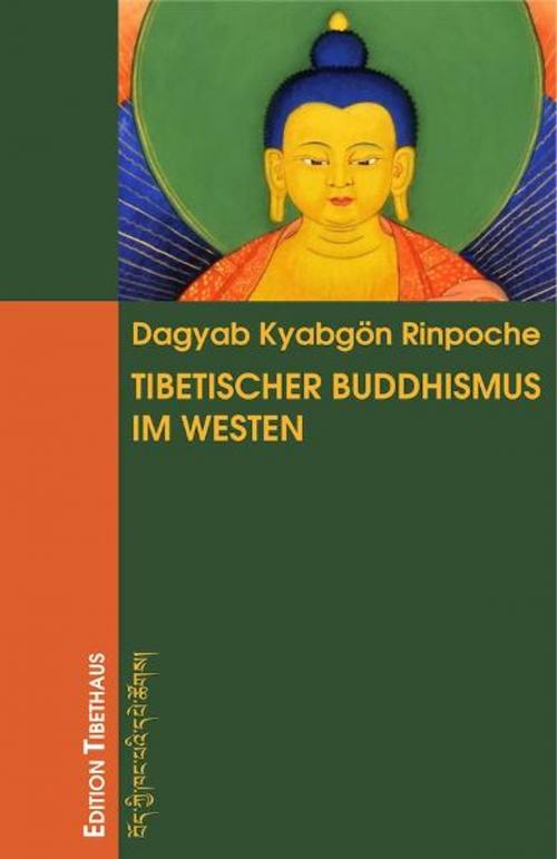 Cover of the book Tibetischer Buddhismus im Westen by Dagyab Kyabgön Rinpoche, Tibethaus Verlag