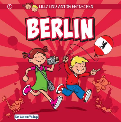 Cover of the book Lilly & Anton entdecken Berlin by Anne Schröder, Del Medio Verlag