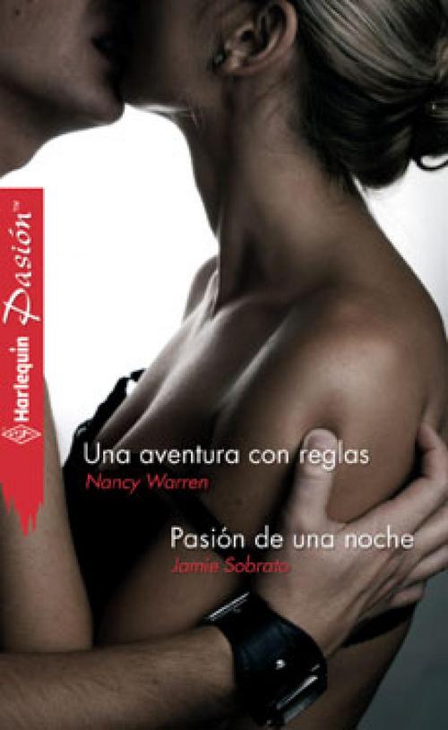 Cover of the book Una aventura con reglas - Pasión de una noche by Nancy Warren, Jamie Sobrato, Harlequin, una división de HarperCollins Ibérica, S.A.