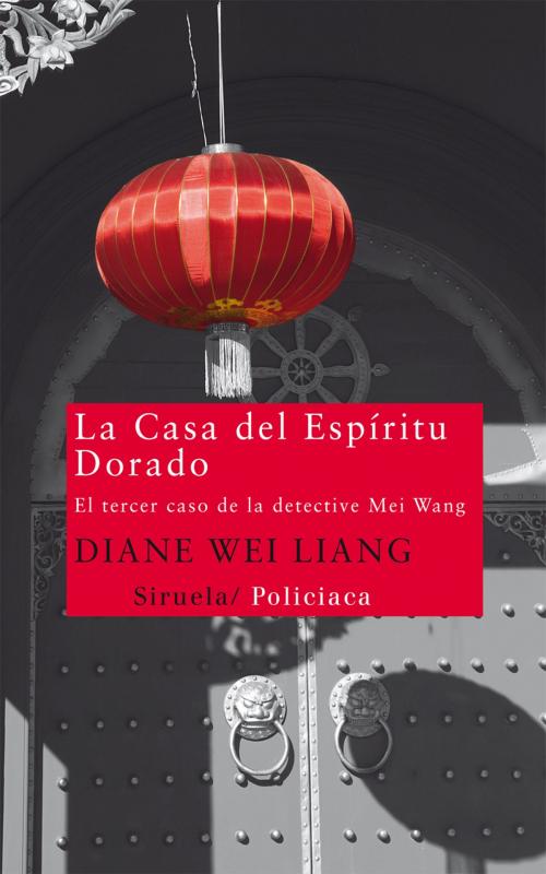 Cover of the book La Casa del Espíritu Dorado by Diane Wei Liang, Siruela