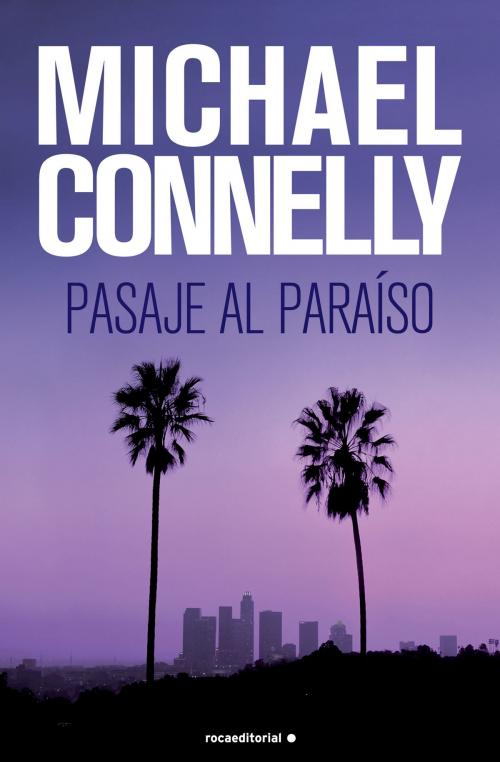 Cover of the book Pasaje al paraíso by Michael Connelly, Roca Editorial de Libros