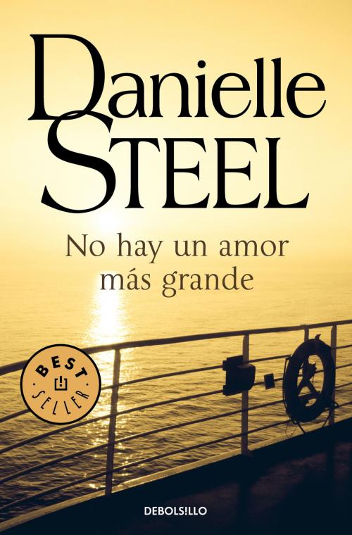 Cover of the book No hay un amor más grande by Danielle Steel, Penguin Random House Grupo Editorial España