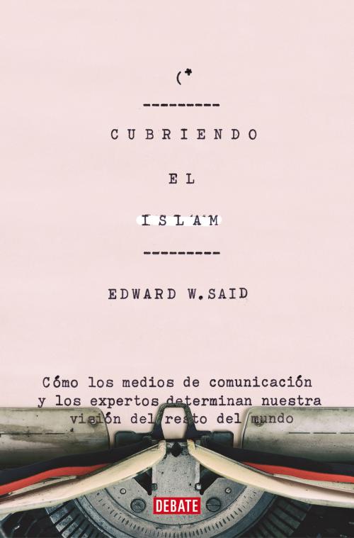 Cover of the book Cubriendo el islam by Edward W. Said, Penguin Random House Grupo Editorial España