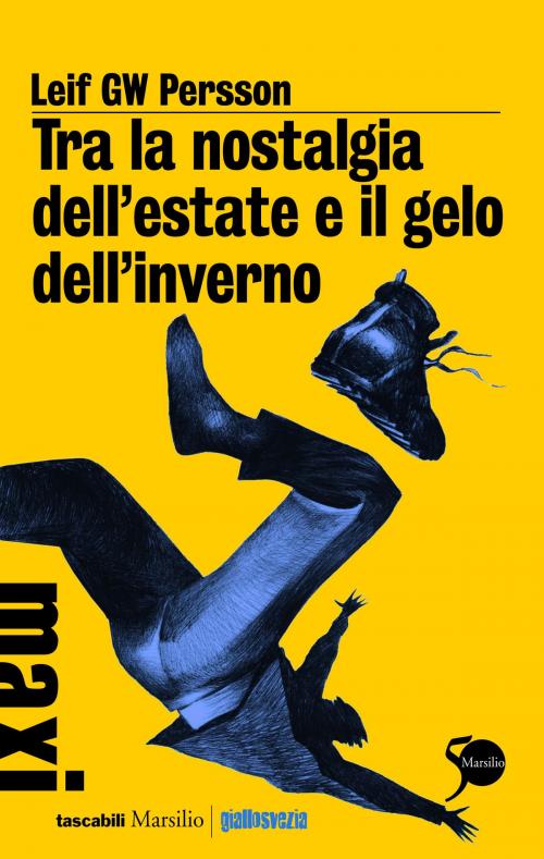 Cover of the book Tra la nostalgia dell'estate e il gelo dell'inverno by Leif GW Persson, Marsilio