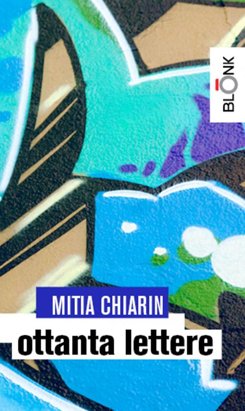 Cover of the book Ottanta lettere by Mitia Chiarin, Blonk