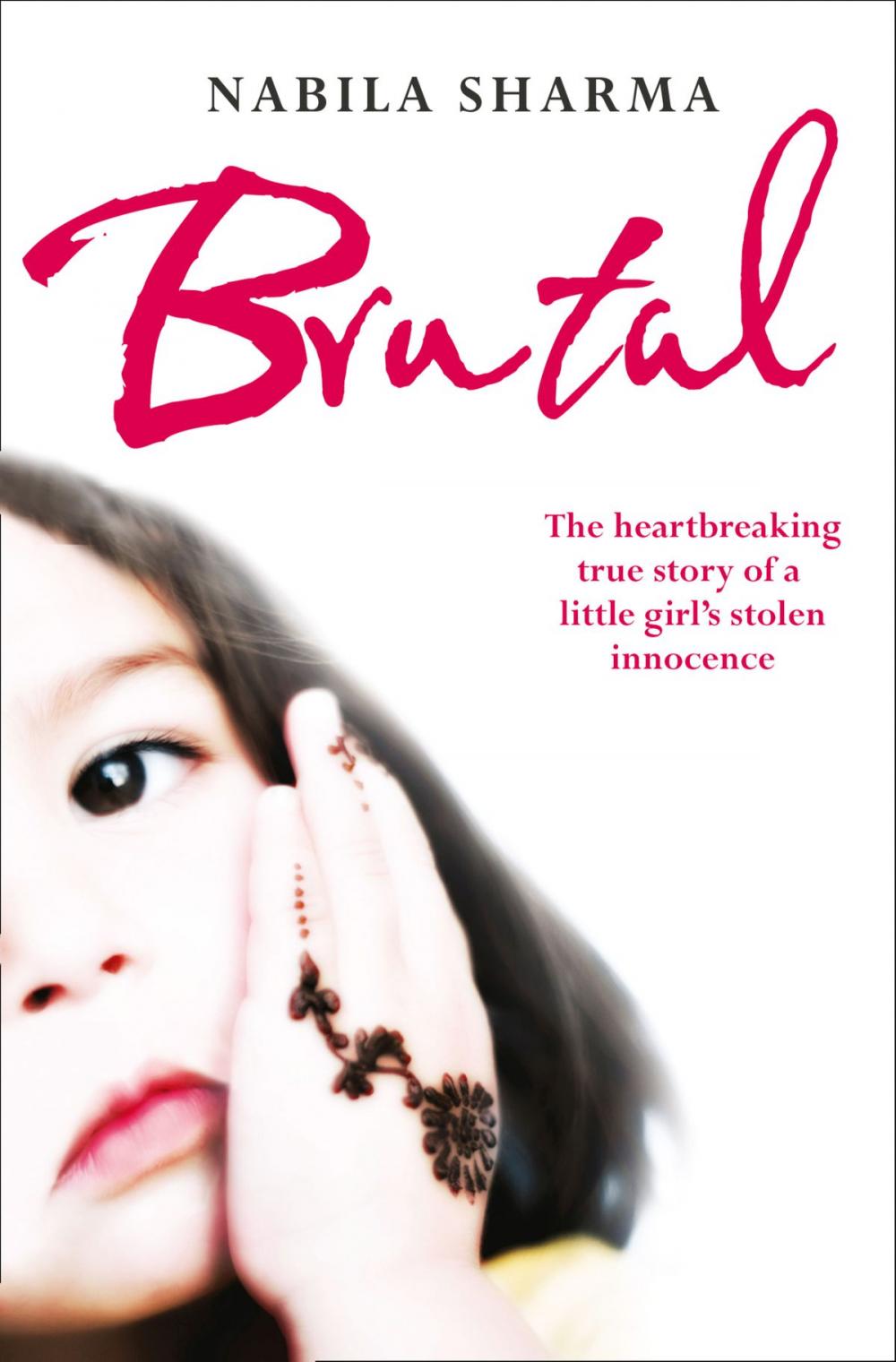 Big bigCover of Brutal: The Heartbreaking True Story of a Little Girl’s Stolen Innocence