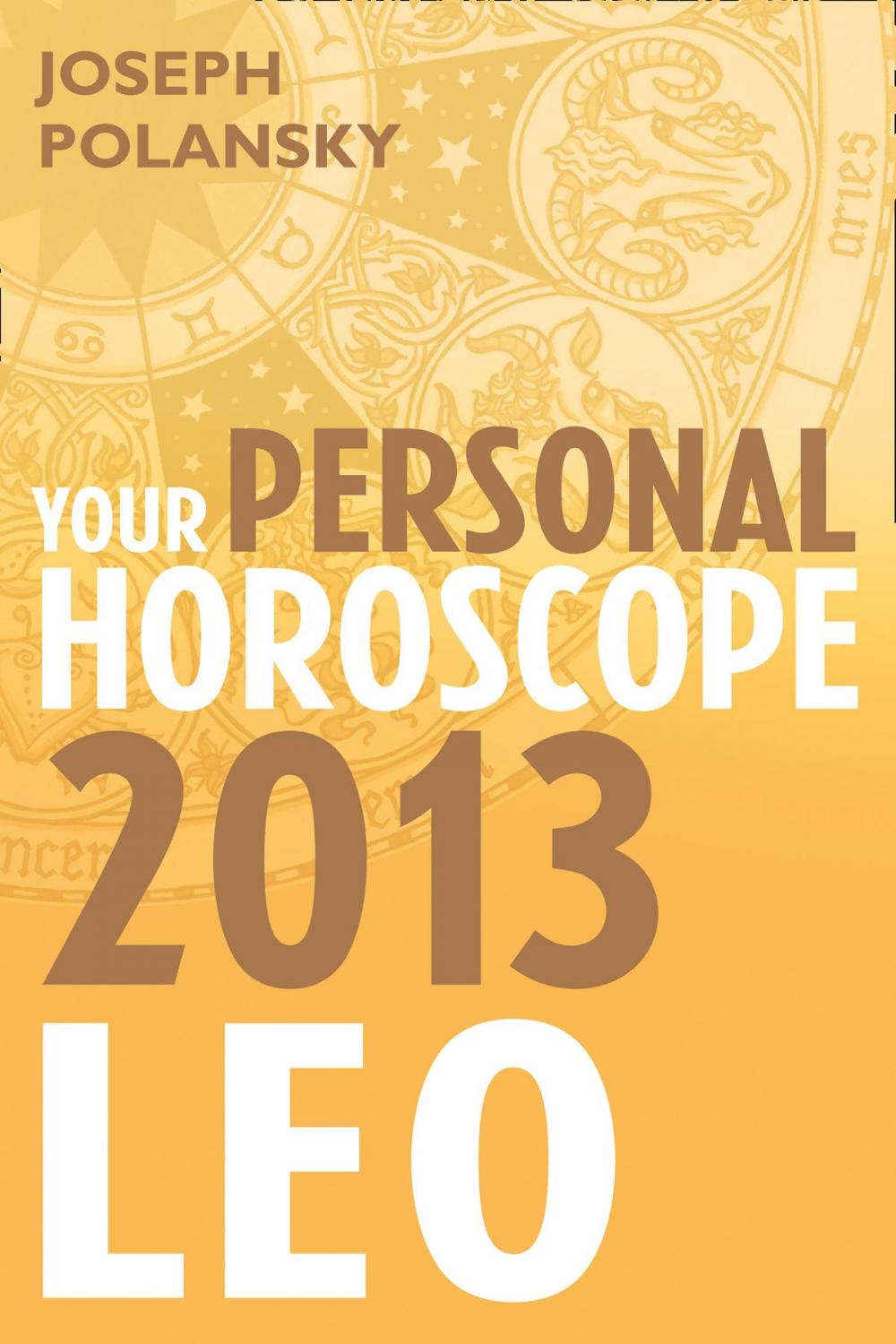 Big bigCover of Leo 2013: Your Personal Horoscope