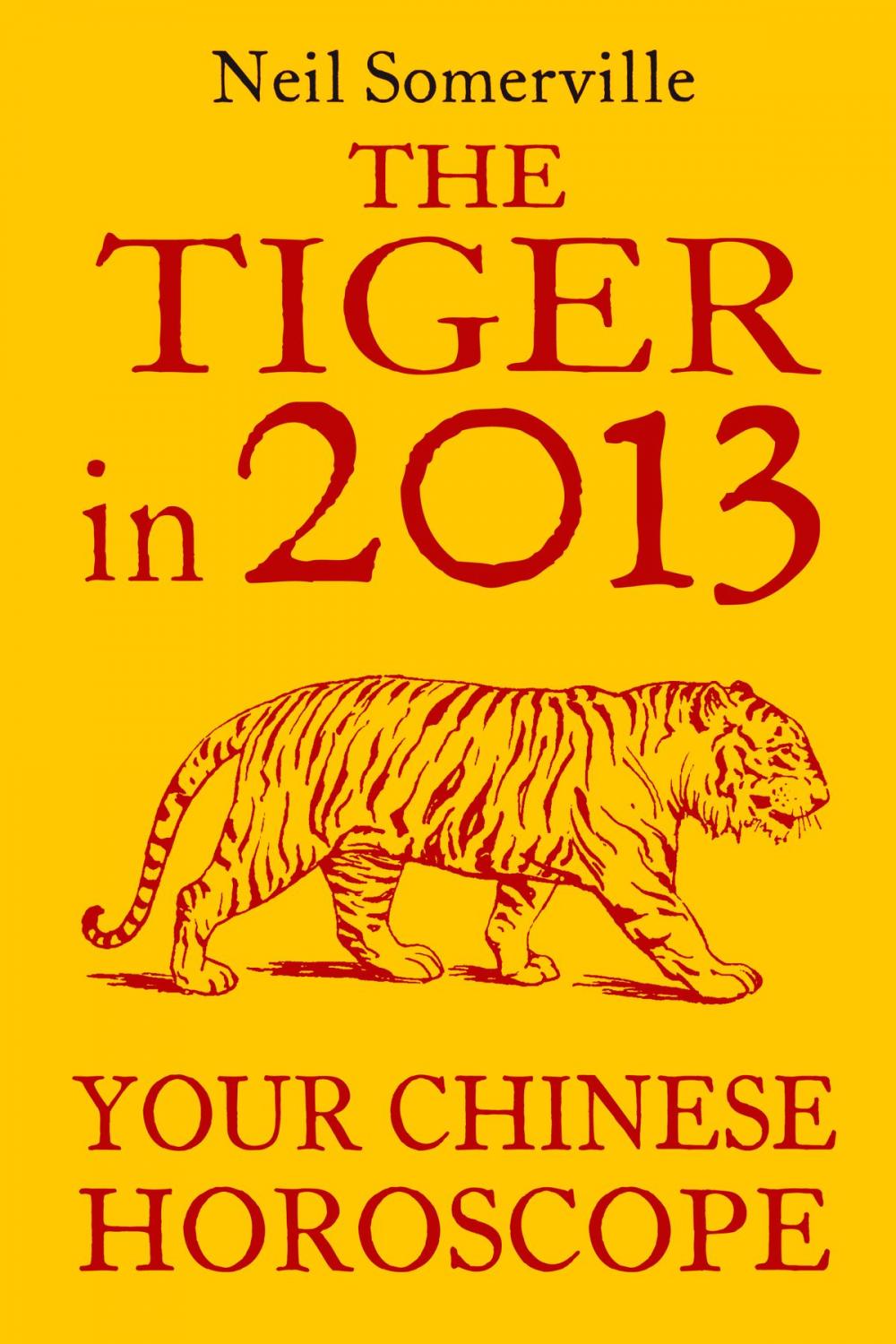 Big bigCover of The Tiger in 2013: Your Chinese Horoscope