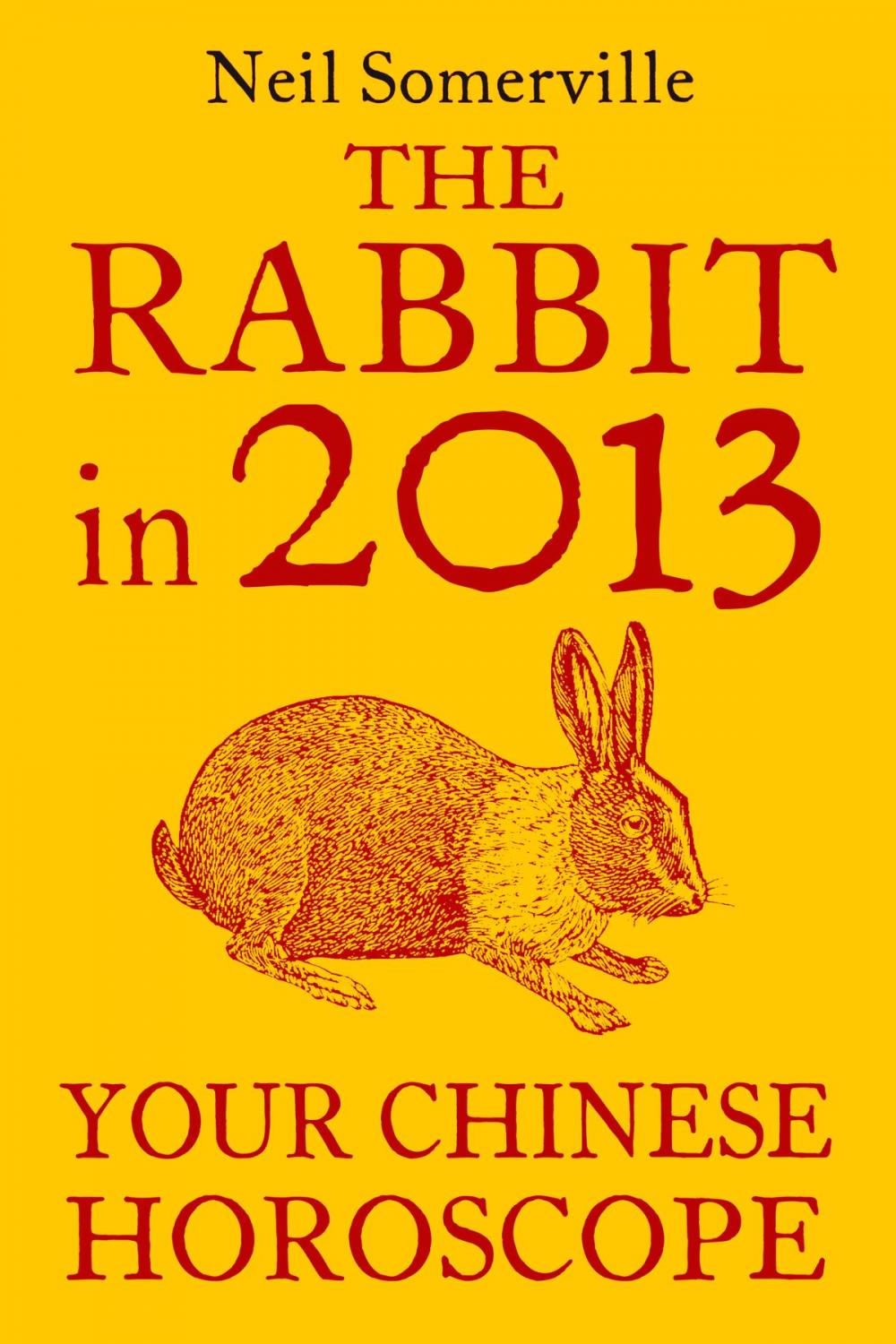 Big bigCover of The Rabbit in 2013: Your Chinese Horoscope