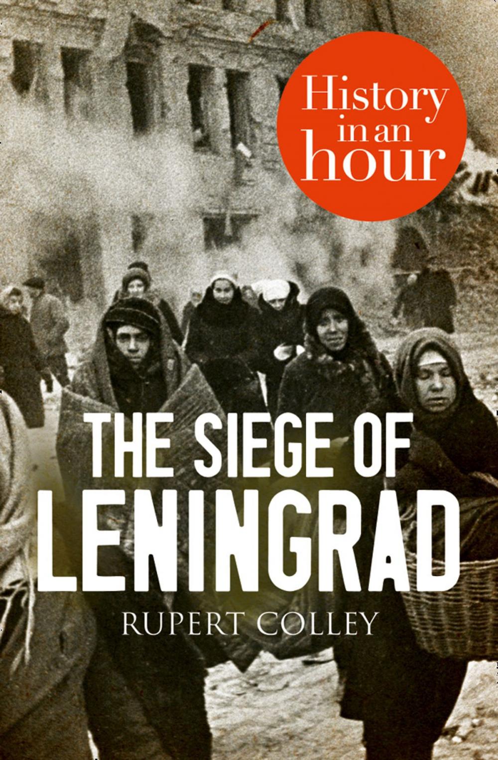 Big bigCover of The Siege of Leningrad: History in an Hour