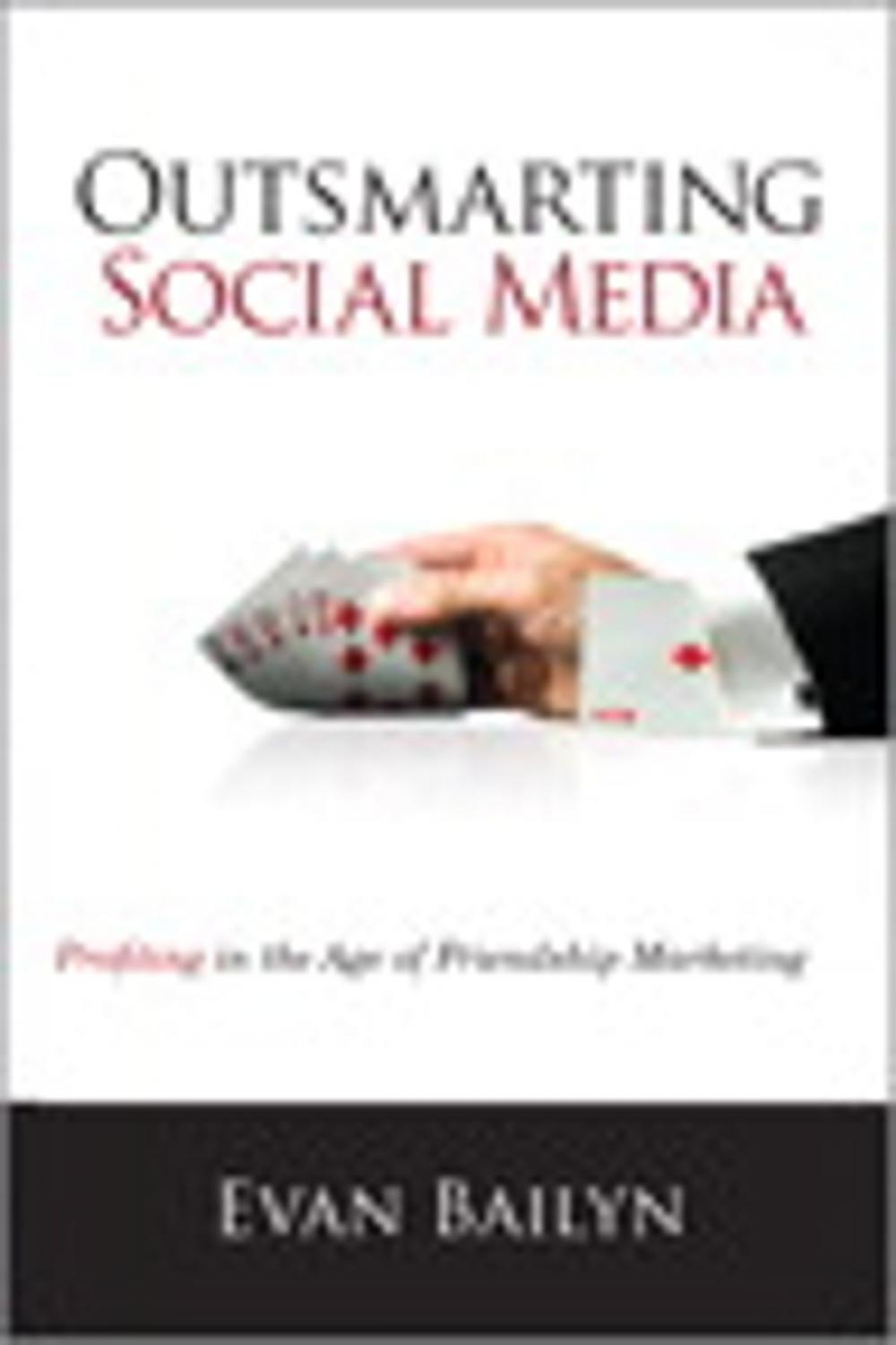 Big bigCover of Outsmarting Social Media: Profiting in the Age of Friendship Marketing