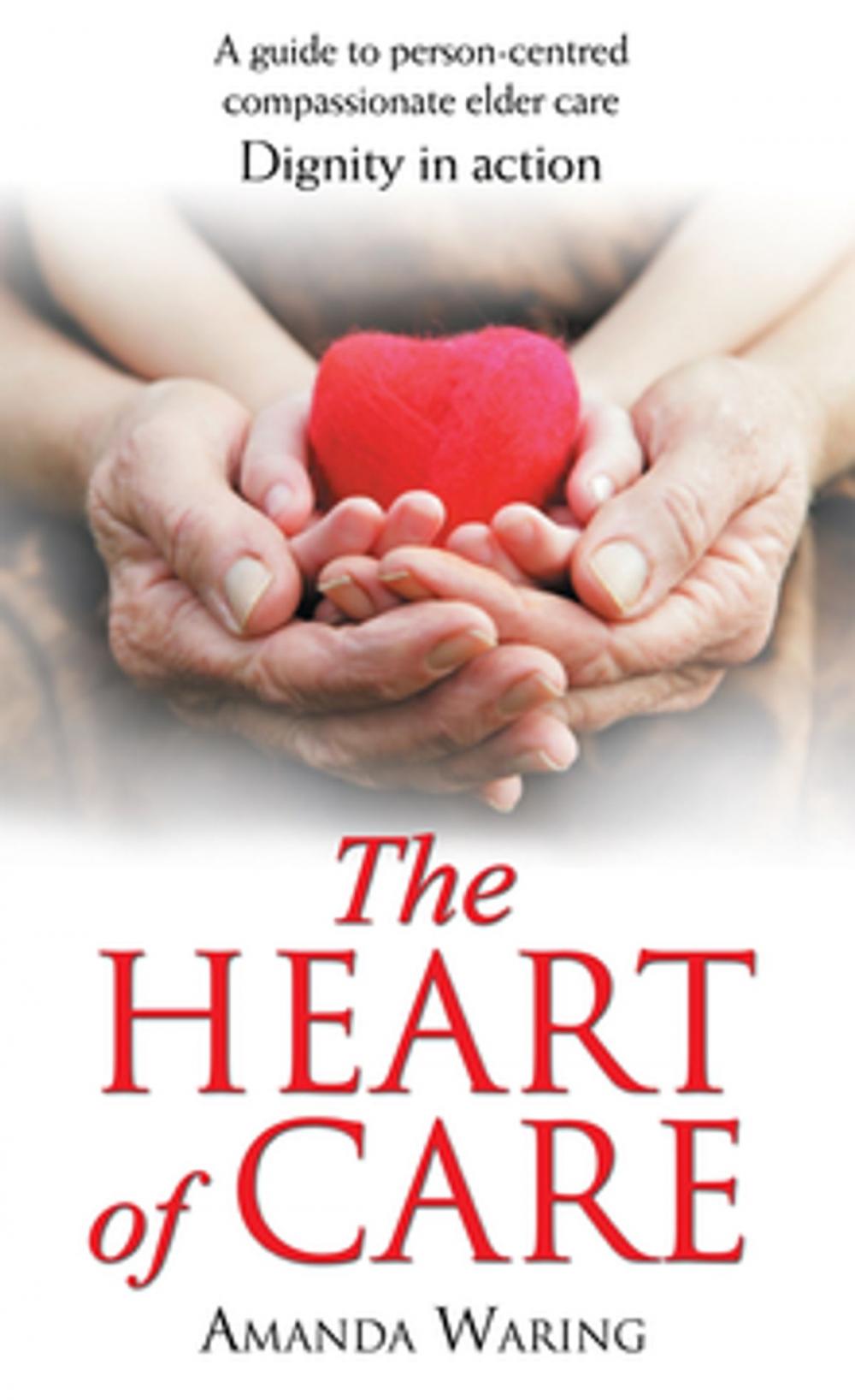 Big bigCover of The Heart of Care: Dignity in Action