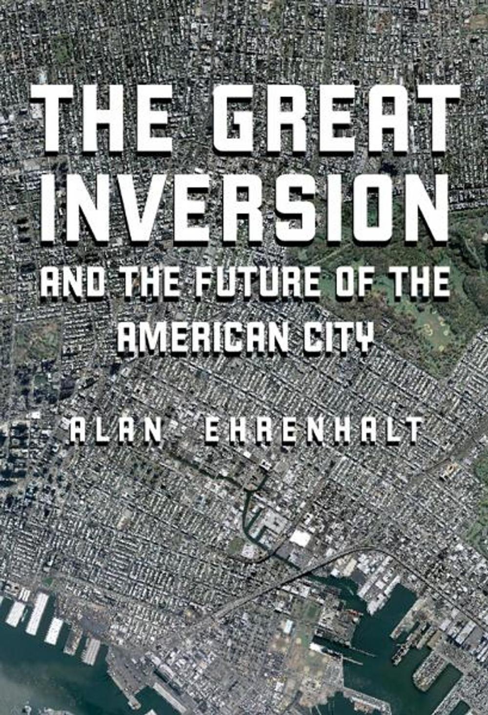 Big bigCover of The Great Inversion and the Future of the American City