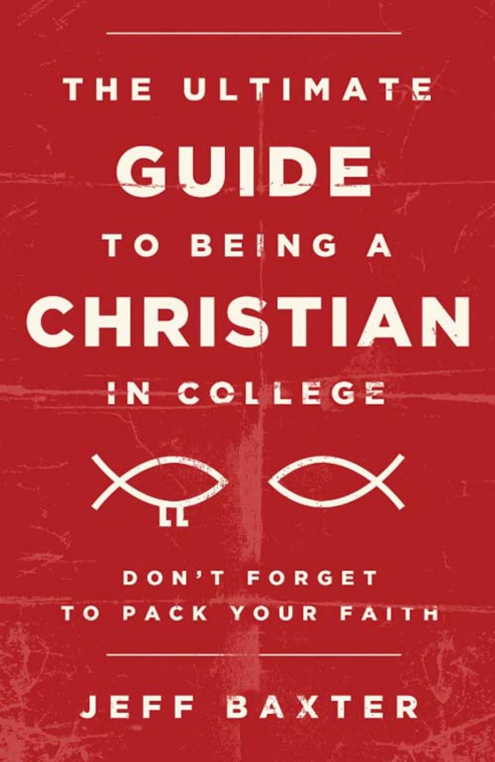 Big bigCover of The Ultimate Guide to Being a Christian in College