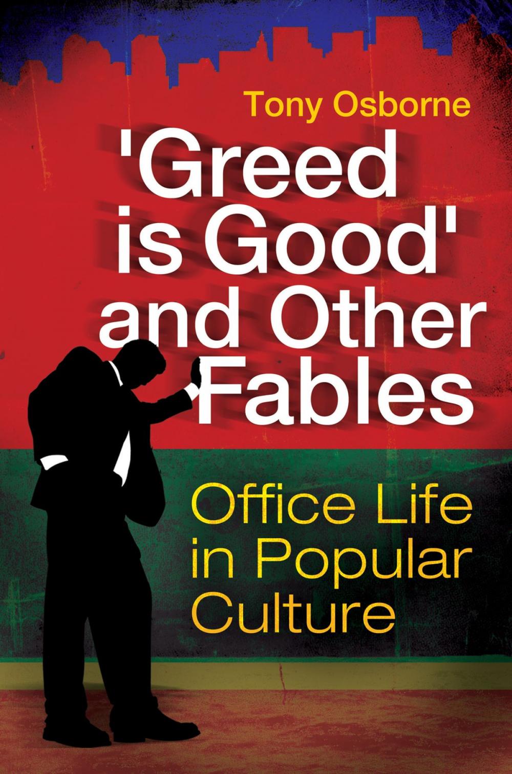 Big bigCover of "Greed Is Good" and Other Fables: Office Life in Popular Culture