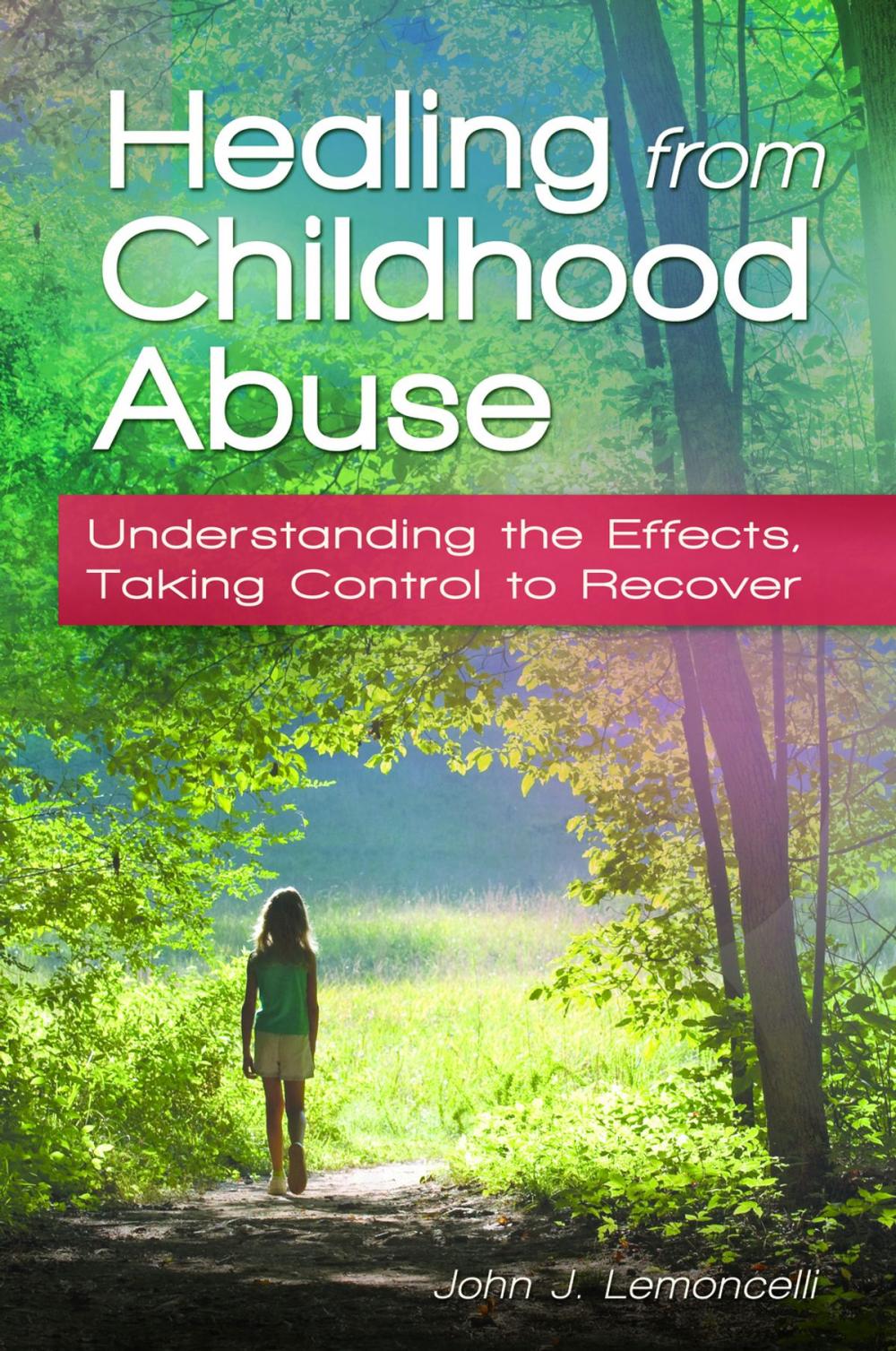 Big bigCover of Healing from Childhood Abuse: Understanding the Effects, Taking Control to Recover