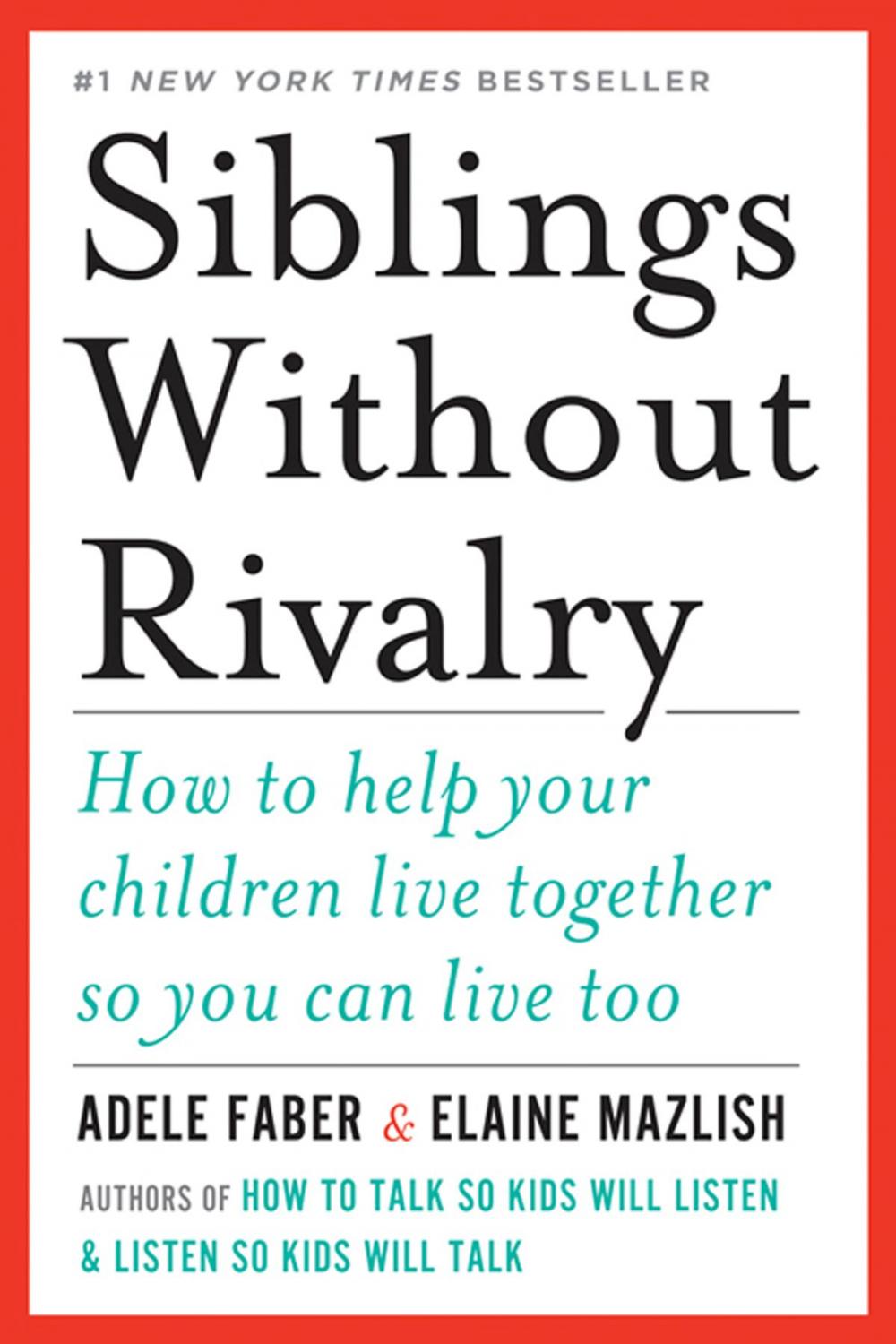 Big bigCover of Siblings Without Rivalry: How to Help Your Children Live Together So You Can Live Too