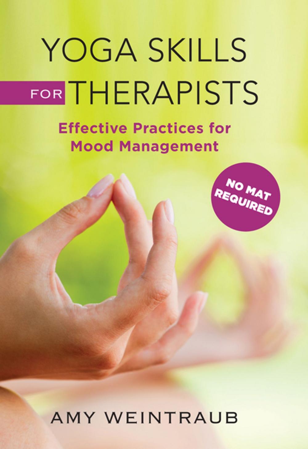 Big bigCover of Yoga Skills for Therapists: Effective Practices for Mood Management