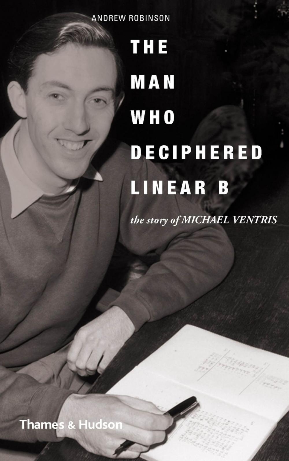 Big bigCover of The Man Who Deciphered Linear B: The Story of Michael Ventris