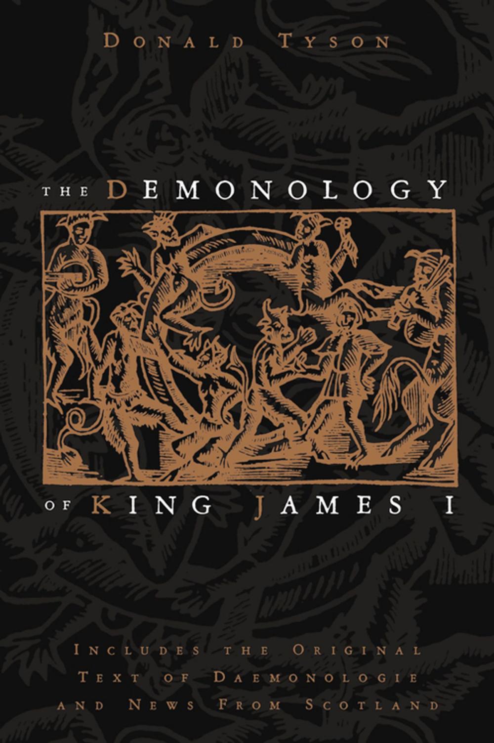 Big bigCover of The Demonology of King James I: Includes the Original Text of Daemonologie and News from Scotland