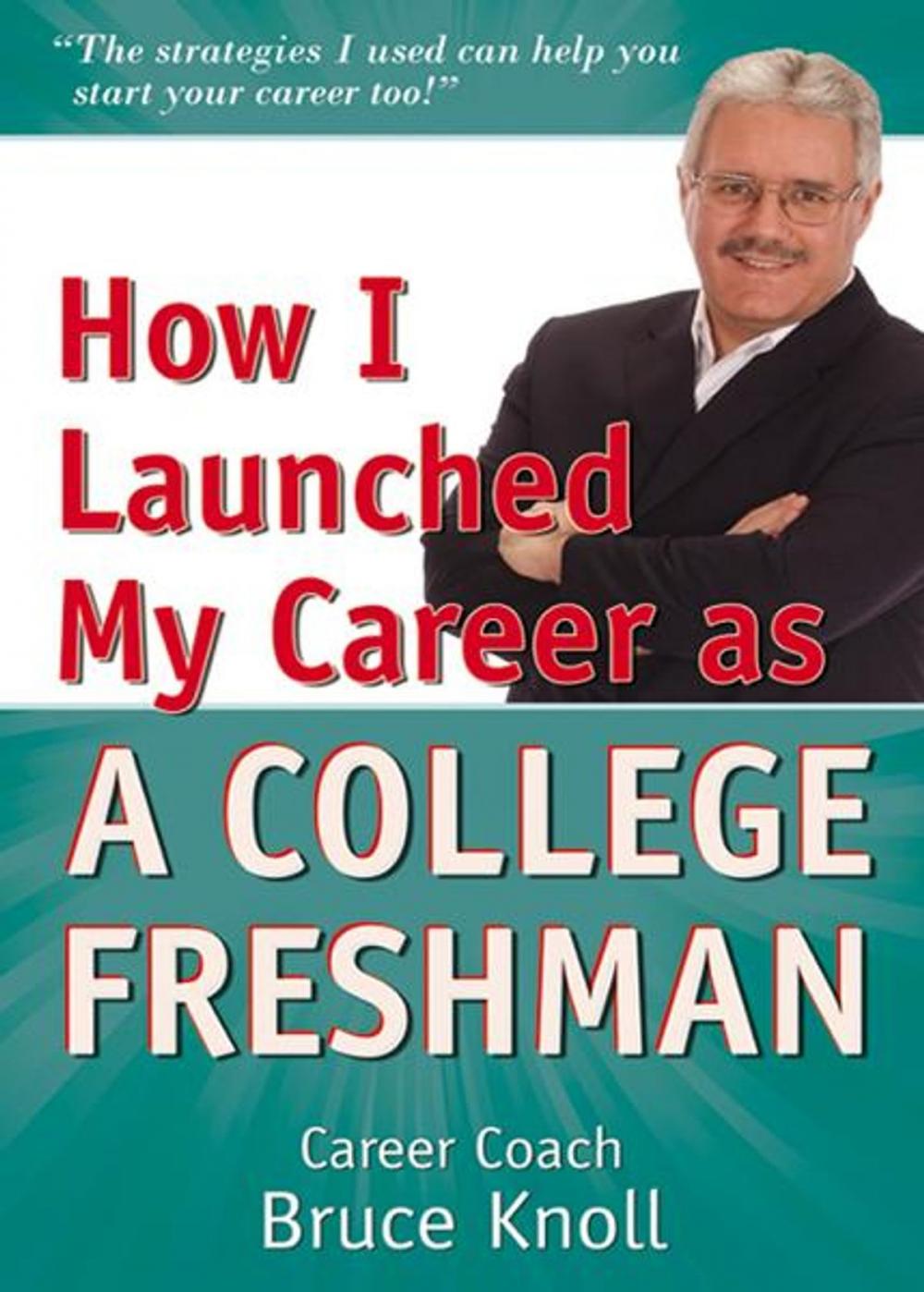 Big bigCover of How I Launched My Career As A Collage Freshman