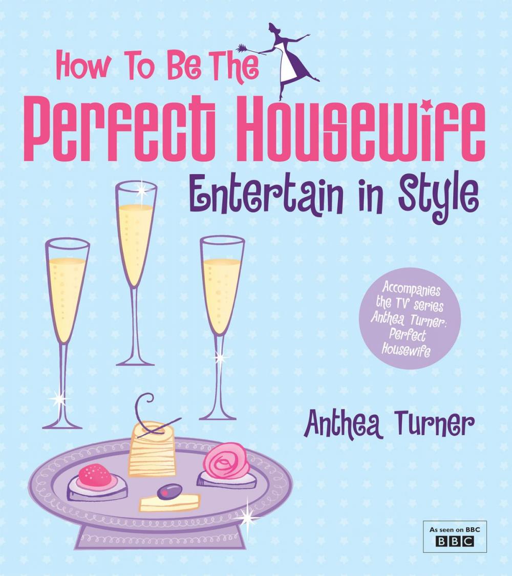 Big bigCover of How to be the Perfect Housewife: Entertain in Style