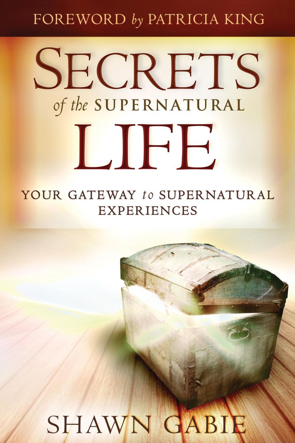 Big bigCover of Secrets of the Supernatural Life: Your Gateway to Supernatural Experiences