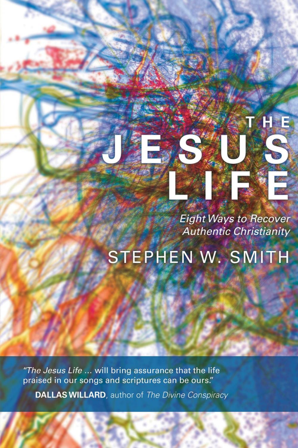 Big bigCover of The Jesus Life: Eight Ways to Recover Authentic Christianity