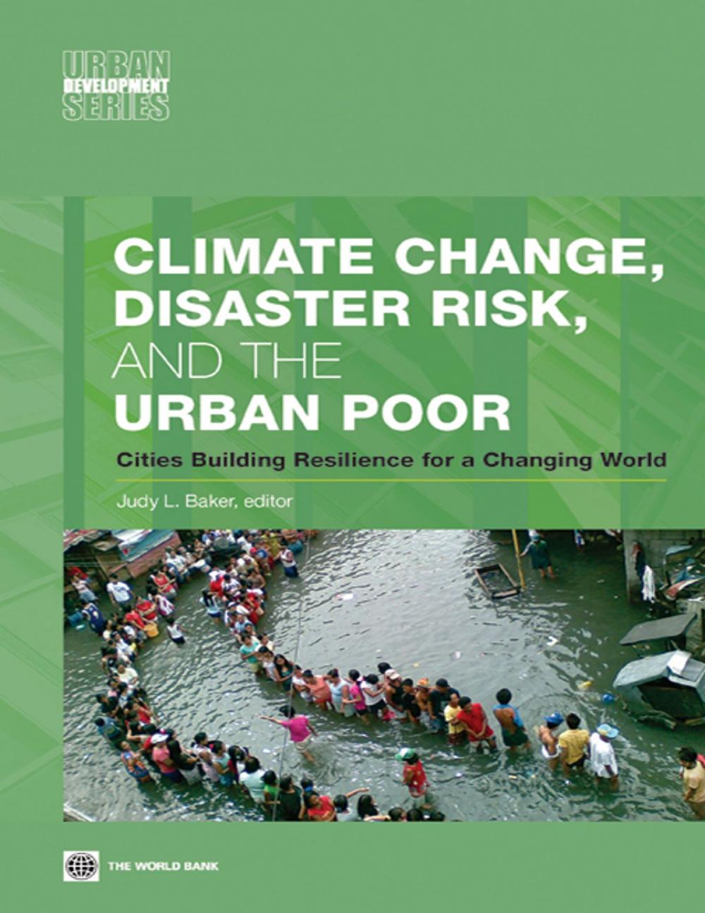 Big bigCover of Climate Change, Disaster Risk, and the Urban Poor: Cities Building Resilience for a Changing World