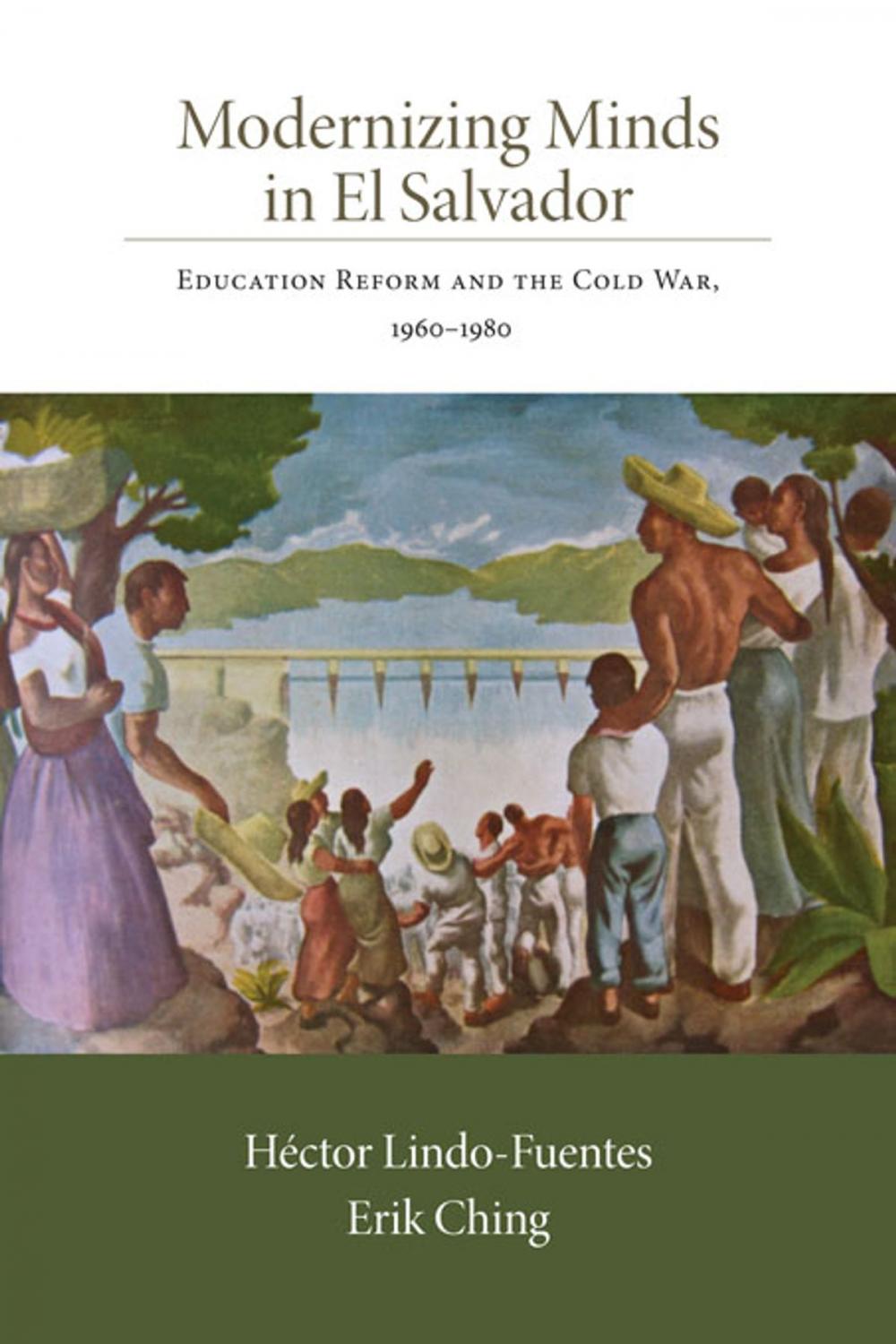 Big bigCover of Modernizing Minds in El Salvador: Education Reform and the Cold War, 1960-1980