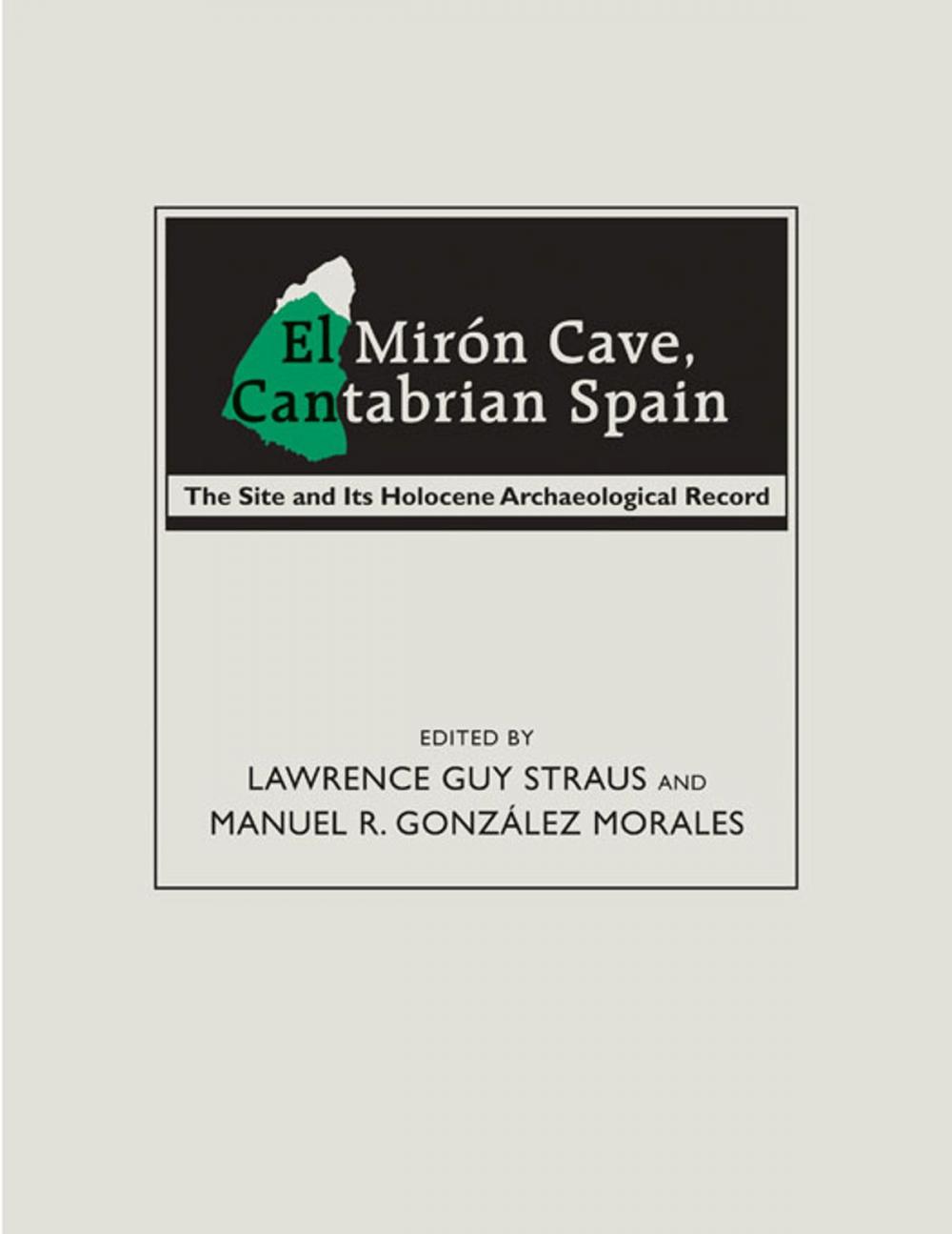 Big bigCover of El Mirón Cave, Cantabrian Spain: The Site and Its Holocene Archaeological Record