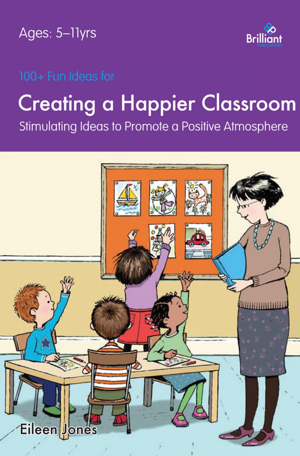 Big bigCover of 100+ Fun Ideas for a Happier Classroom