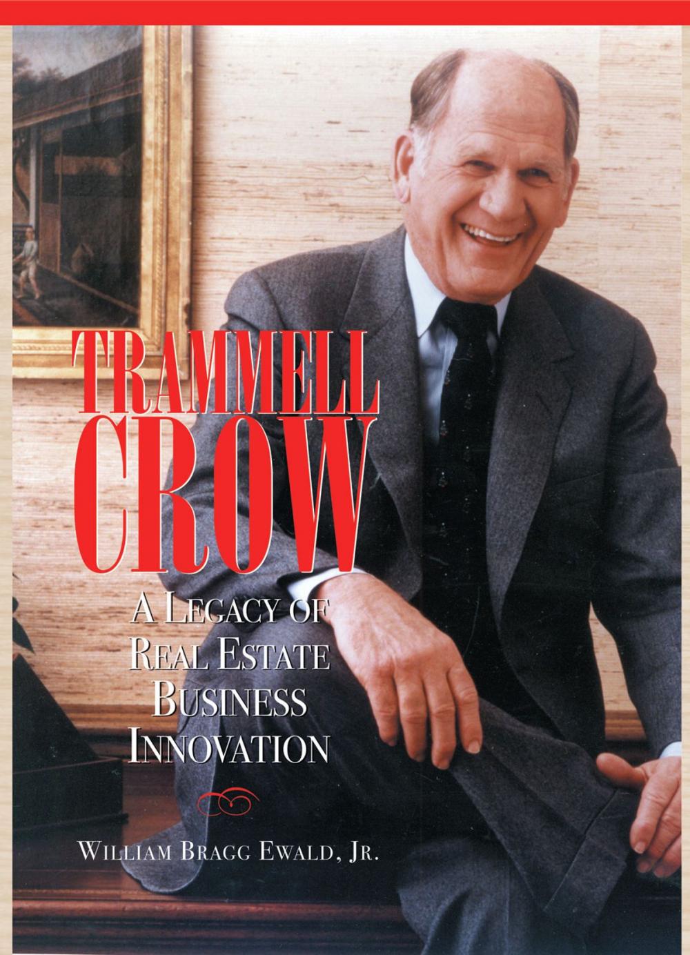 Big bigCover of Trammell Crow: A Legacy in Real Estate Innovation