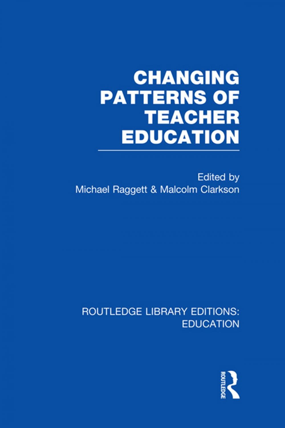 Big bigCover of Changing Patterns of Teacher Education (RLE Edu N)