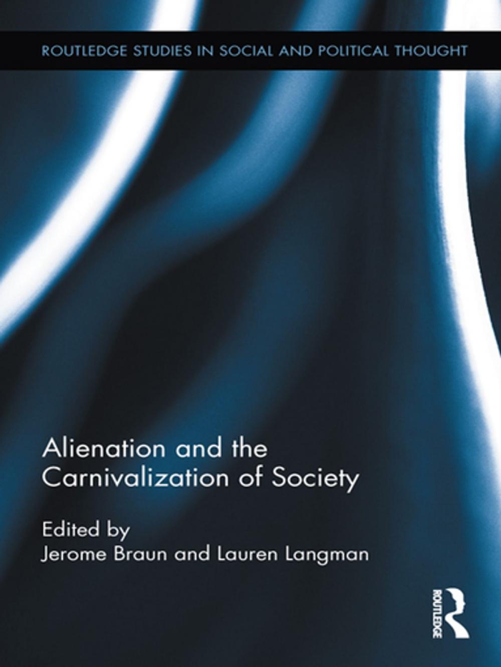 Big bigCover of Alienation and the Carnivalization of Society