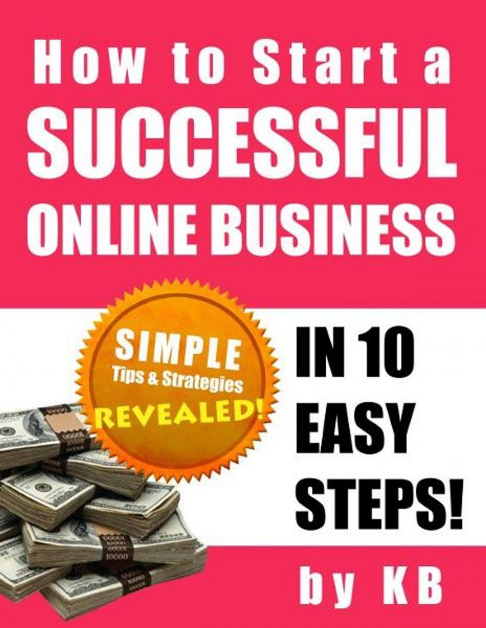 Big bigCover of How to Start a Successful Online Business in 10 Easy Steps