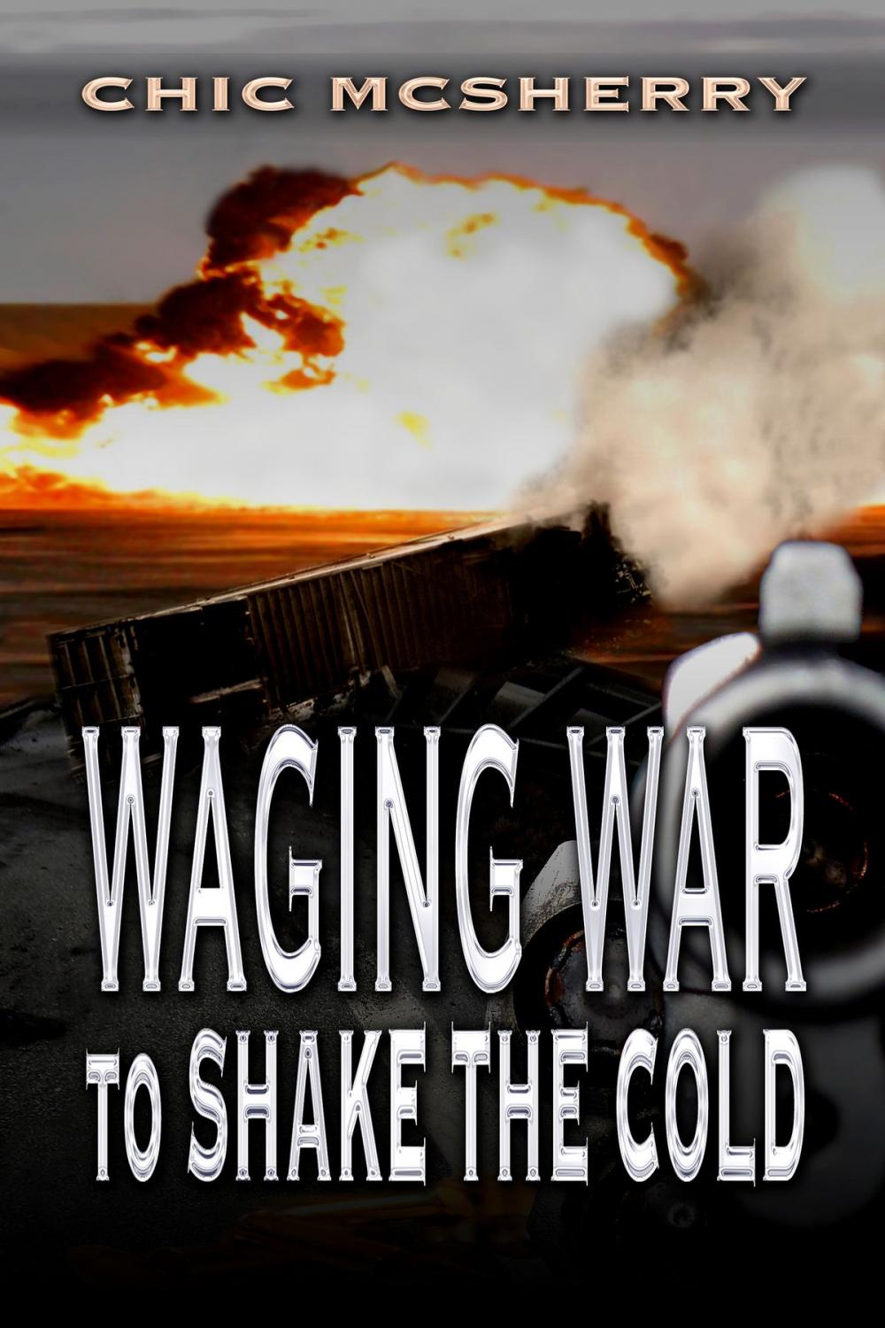 Big bigCover of Waging War To Shake The Cold