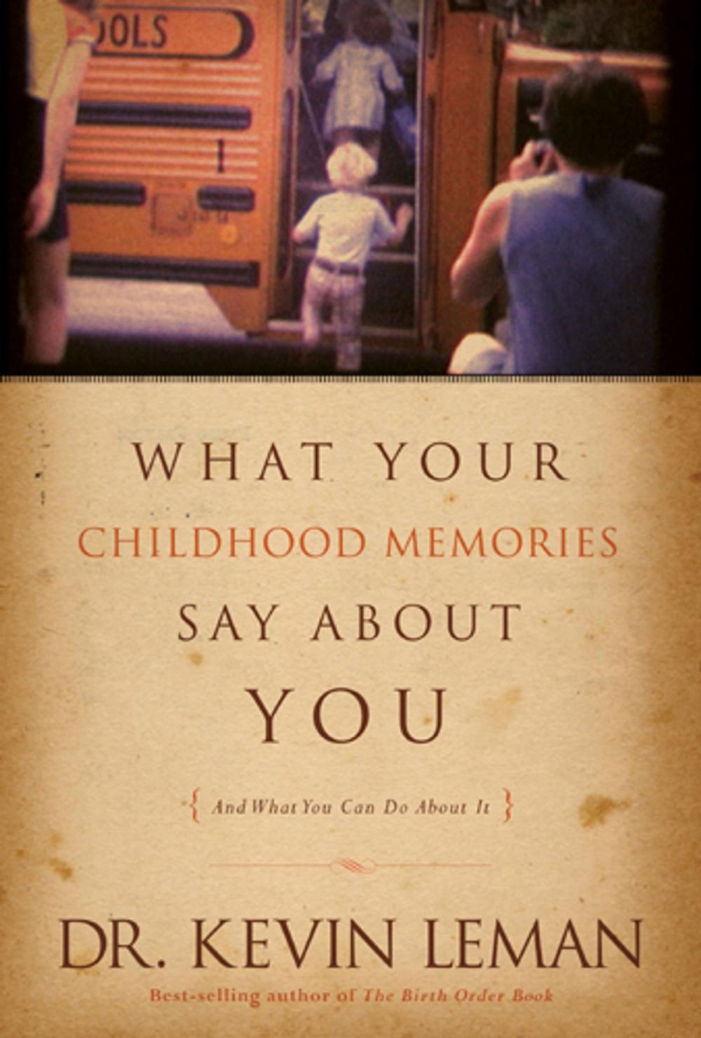 Big bigCover of What Your Childhood Memories Say about You . . . and What You Can Do about It