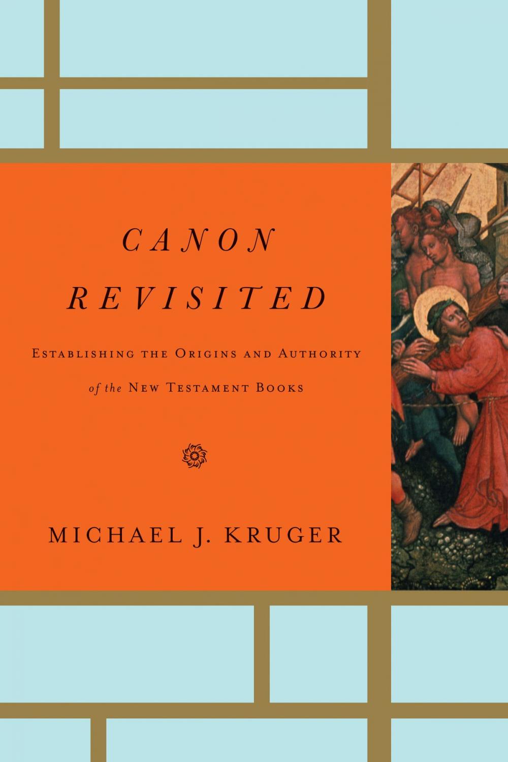 Big bigCover of Canon Revisited: Establishing the Origins and Authority of the New Testament Books