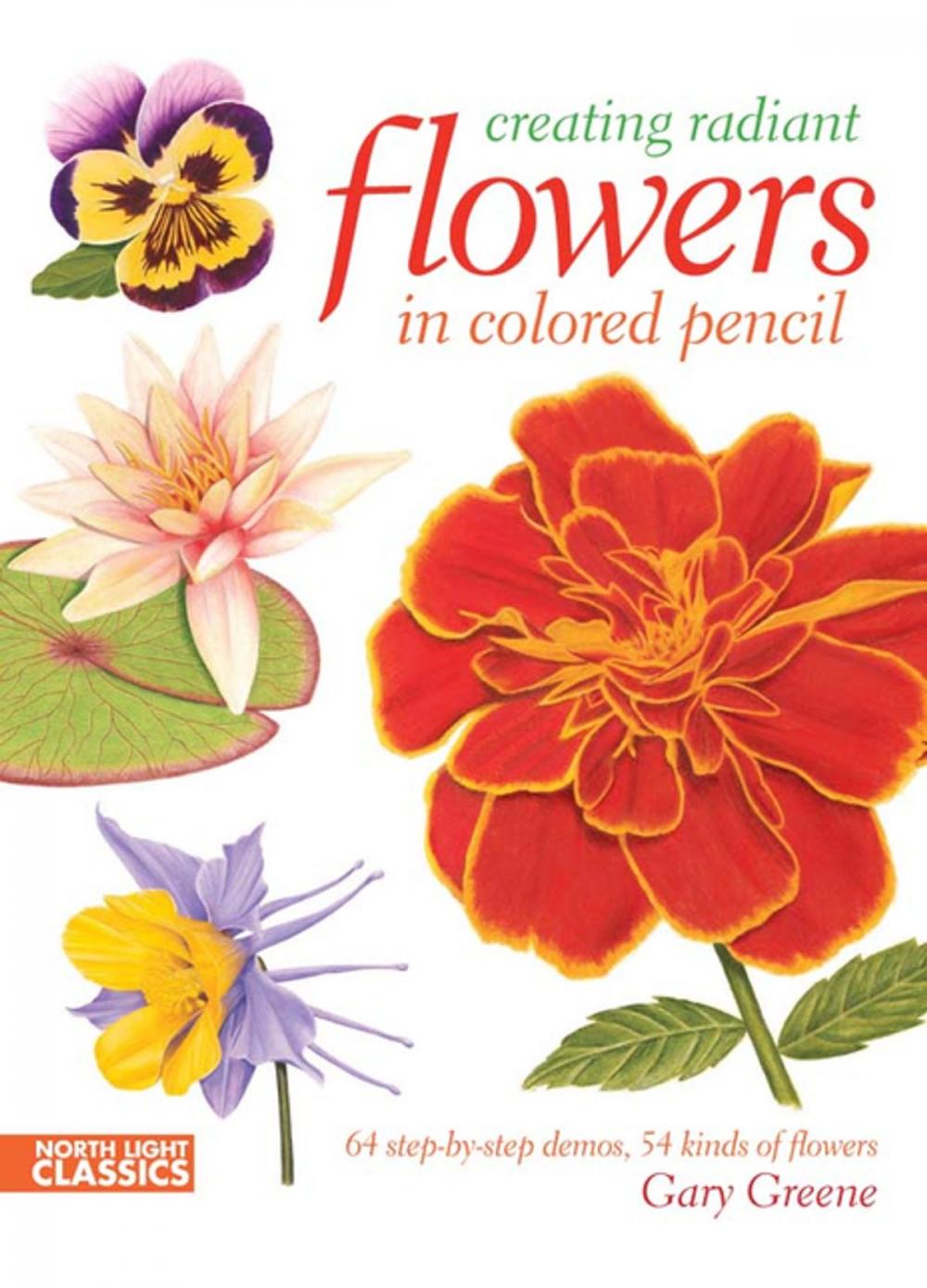 Big bigCover of Creating Radiant Flowers in Colored Pencil